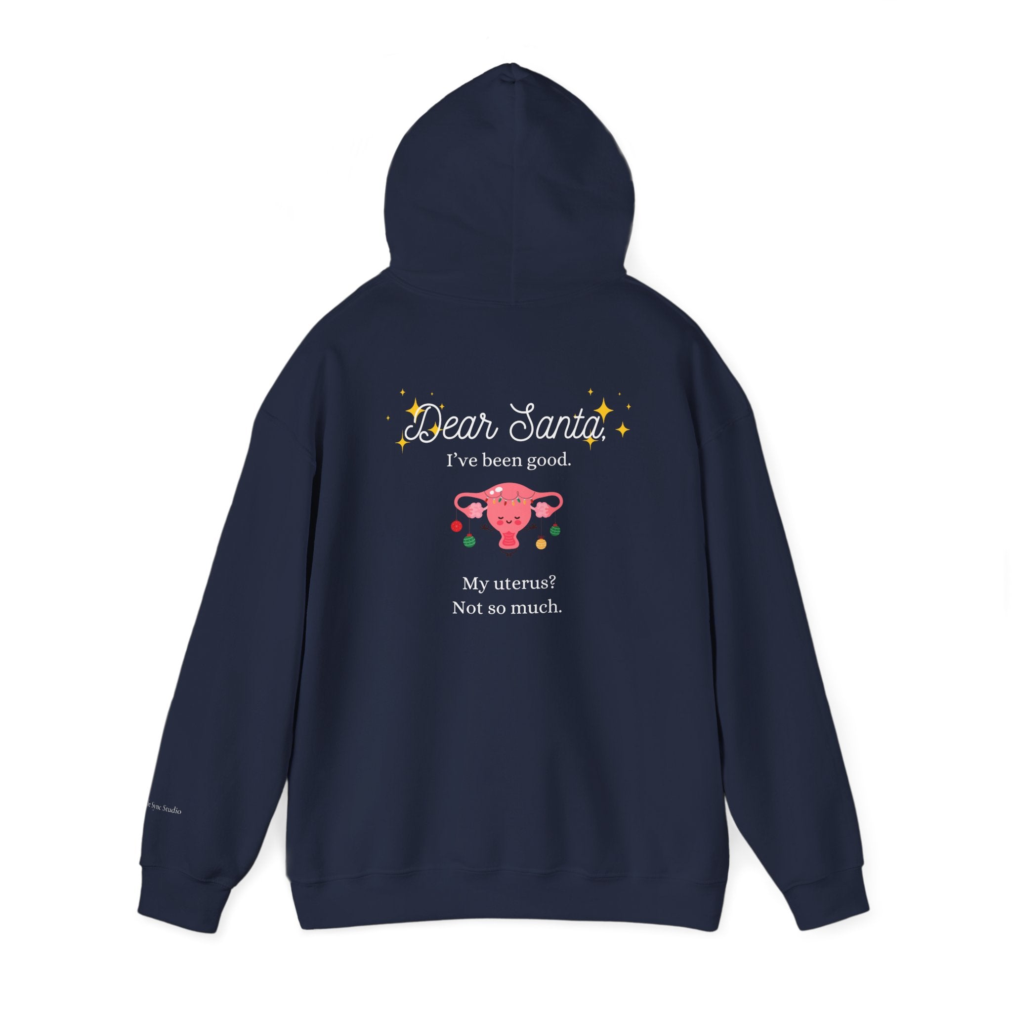 "Dear Santa I've Been Good. My Uterus? Not So Much." Holiday Hoodie (W)
