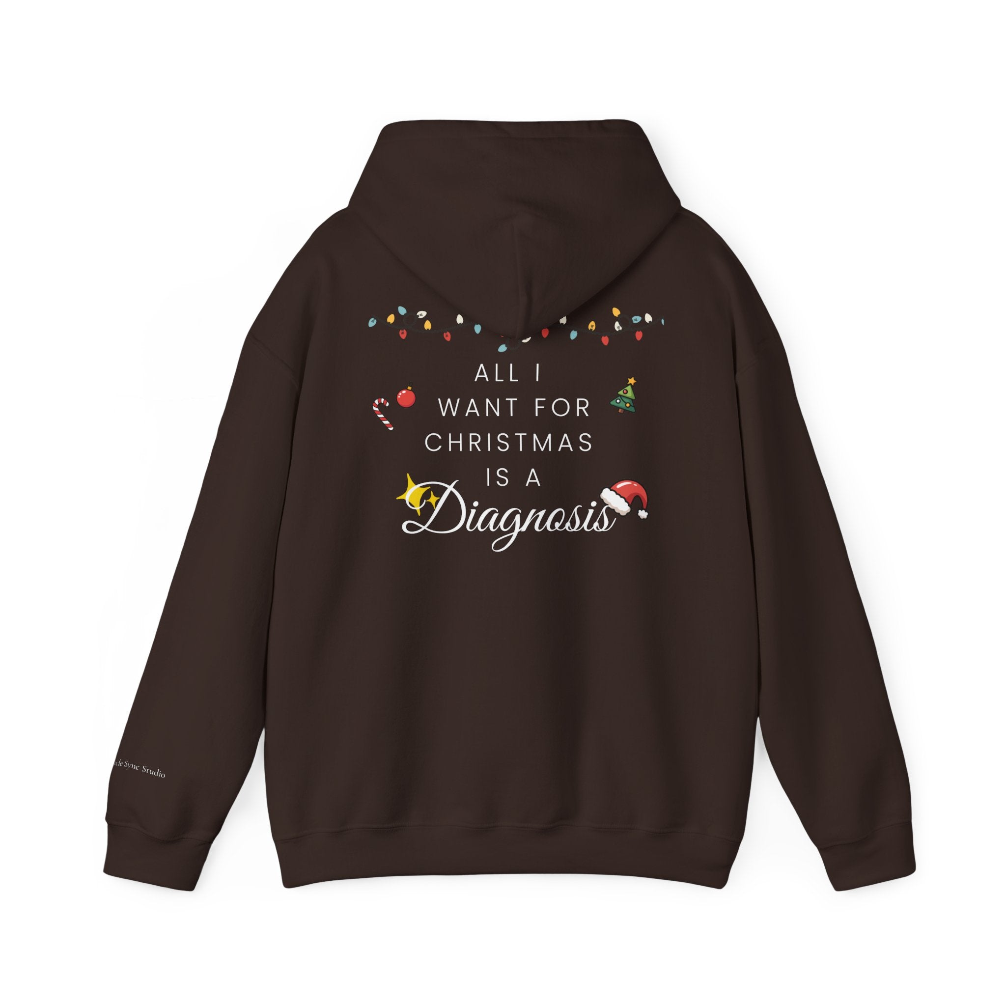 "All I Want for Christmas is a Diagnosis" Holiday Hoodie (W)