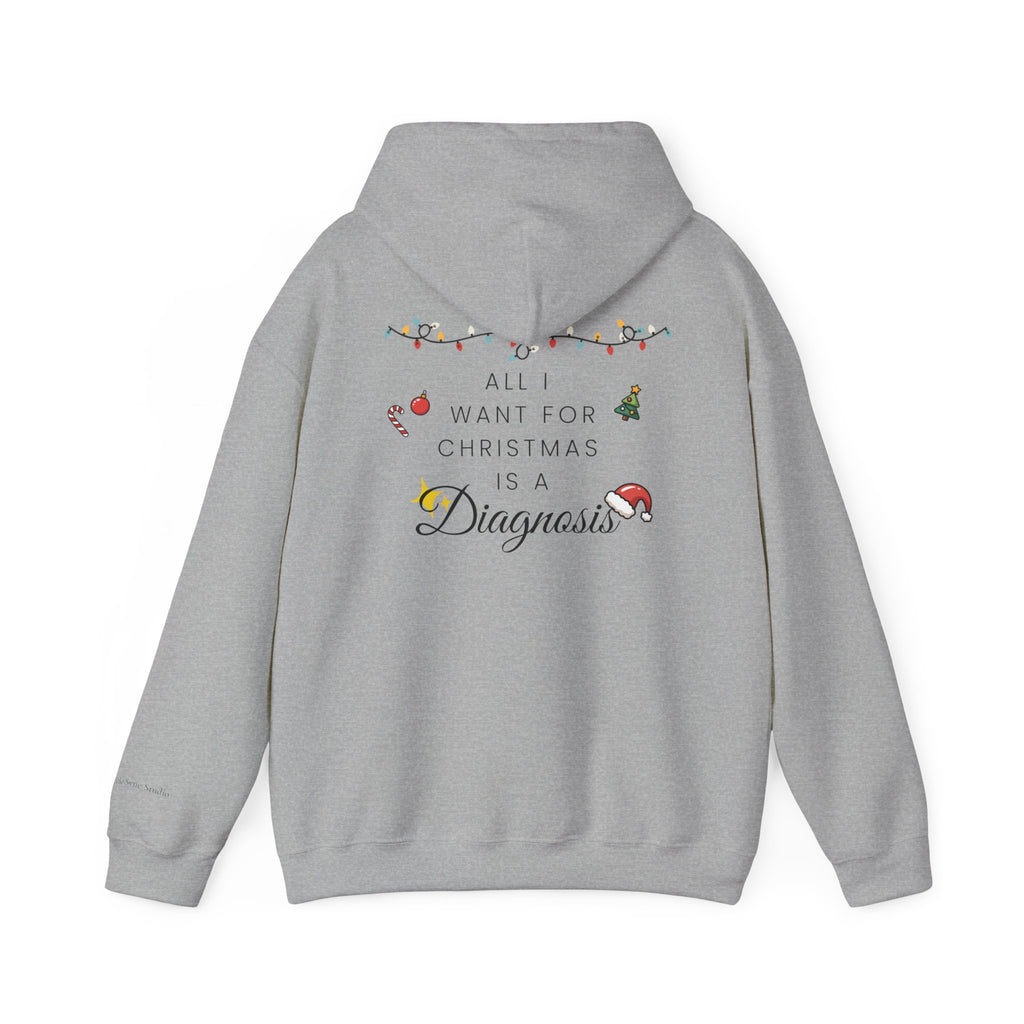"All I Want for Christmas is a Diagnosis" Holiday Hoodie