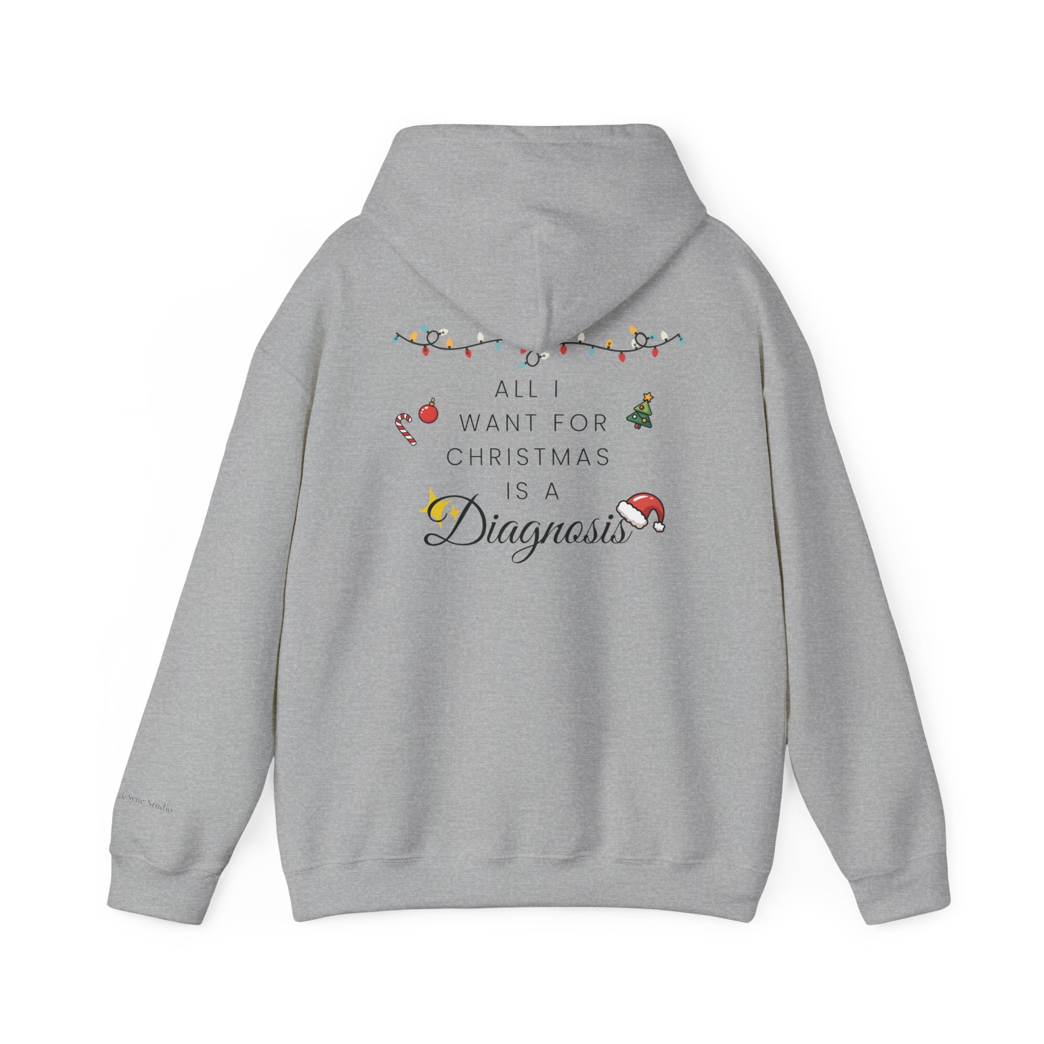 "All I Want for Christmas is a Diagnosis" Holiday Hoodie