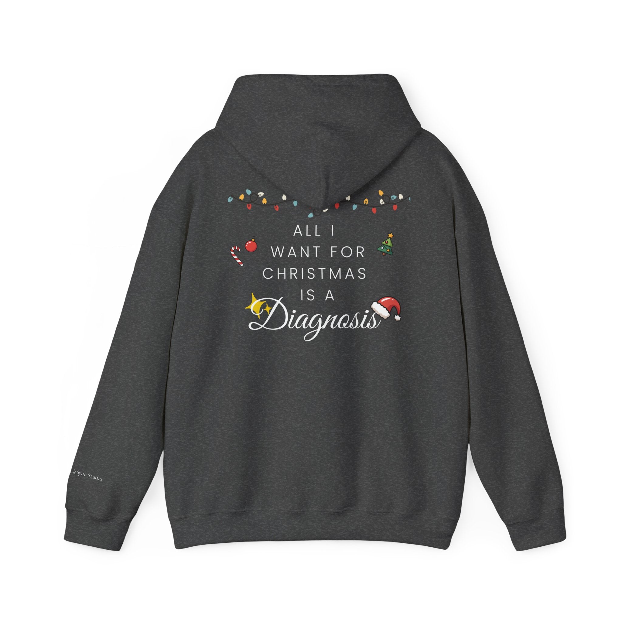 "All I Want for Christmas is a Diagnosis" Holiday Hoodie (W)