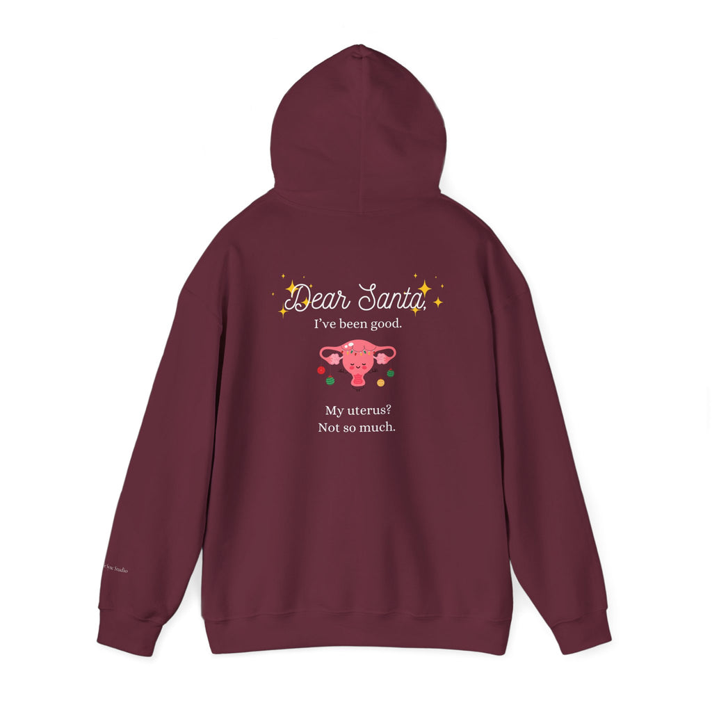 "Dear Santa I've Been Good. My Uterus? Not So Much." Holiday Hoodie (W)