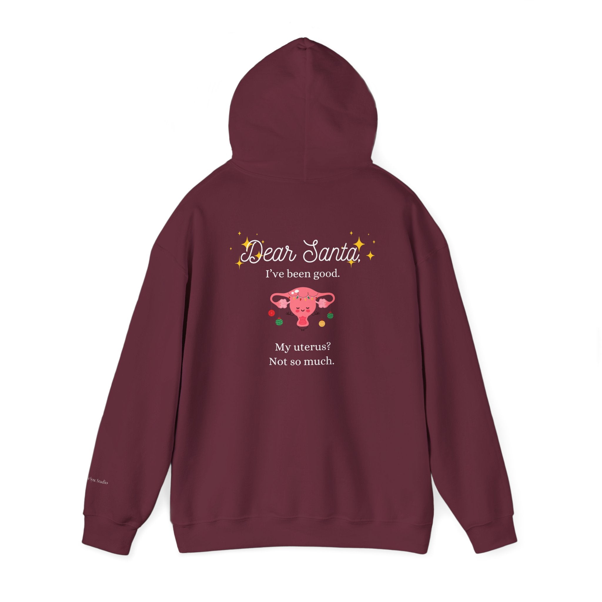 "Dear Santa I've Been Good. My Uterus? Not So Much." Holiday Hoodie (W)