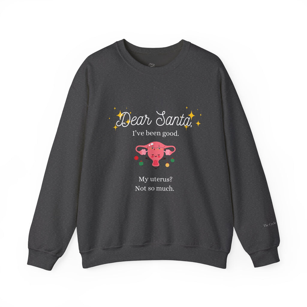 "Dear Santa I've Been Good. My Uterus? Not So Much." Holiday Sweater (W)