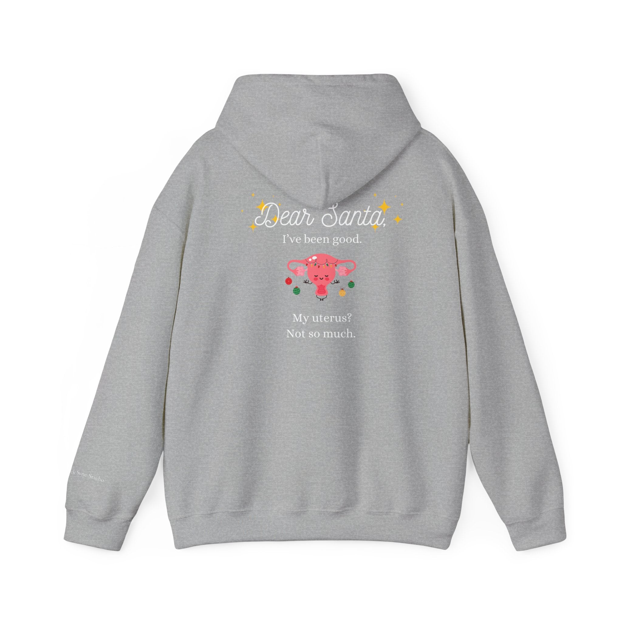 "Dear Santa I've Been Good. My Uterus? Not So Much." Holiday Hoodie (W)