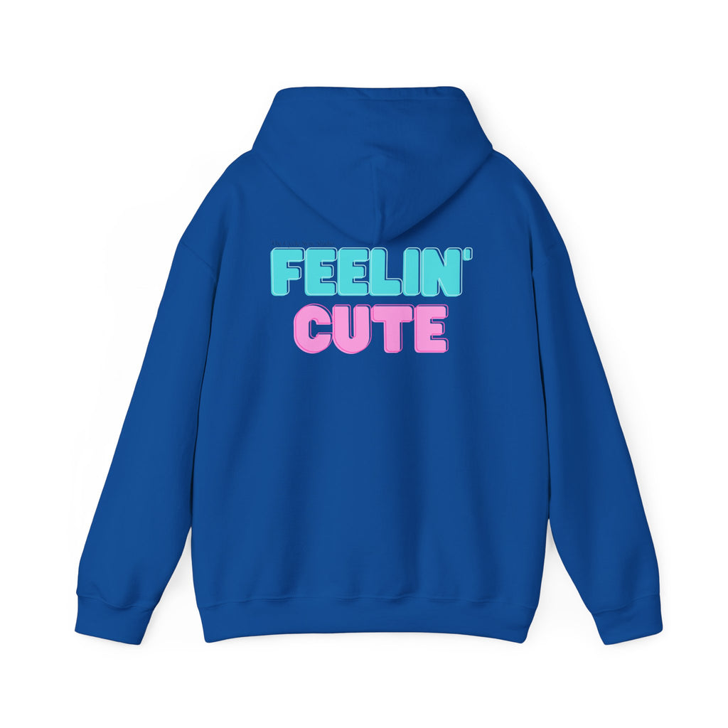 Feelin' cute hoodie