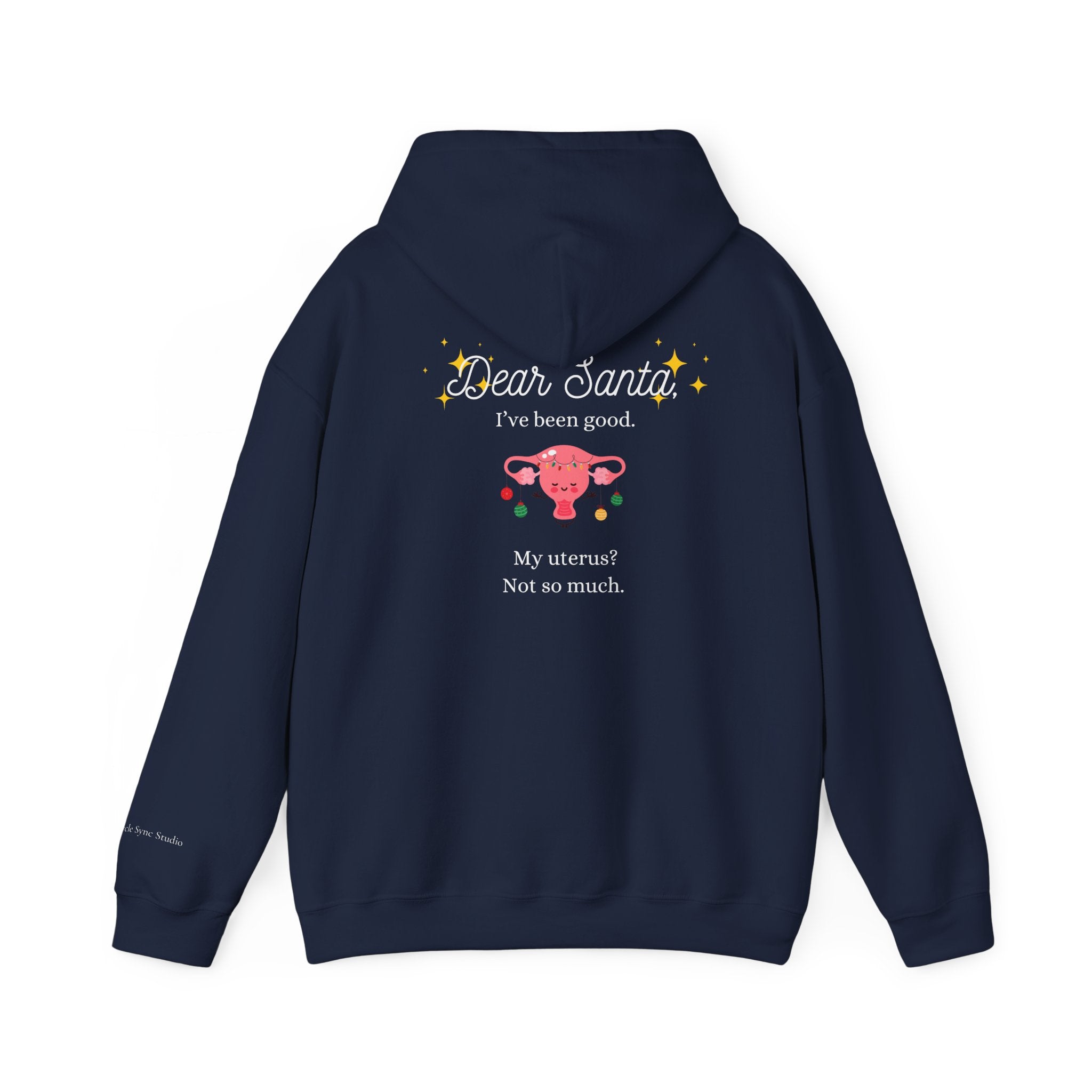 "Dear Santa I've Been Good. My Uterus? Not So Much." Holiday Hoodie (W)