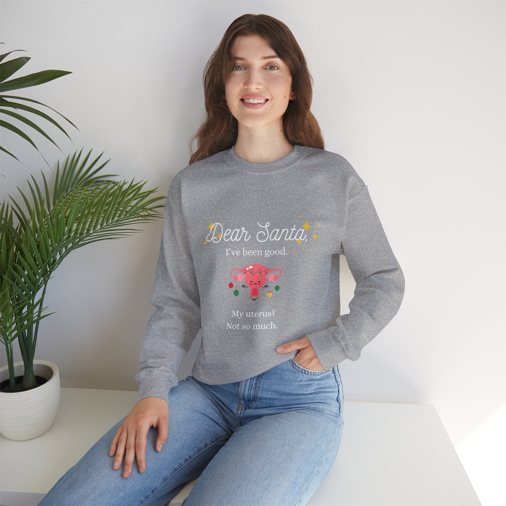 "Dear Santa I've Been Good. My Uterus? Not So Much." Holiday Sweater (W)