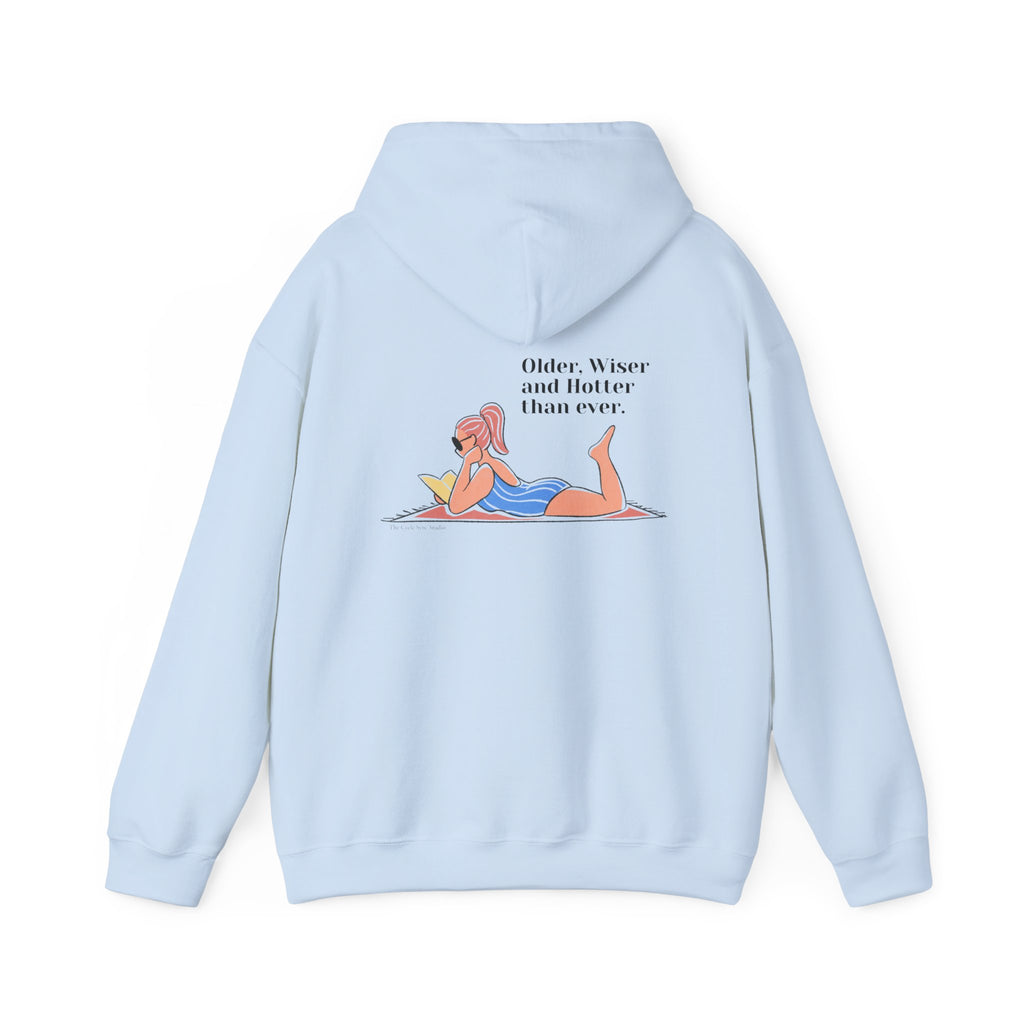 'Older, Wiser and Hotter than ever Hoodie