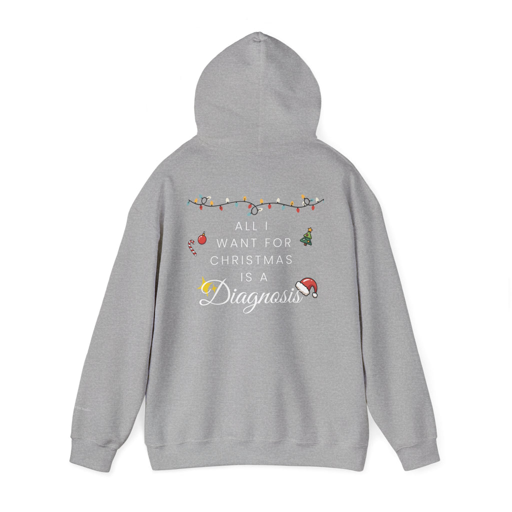 "All I Want for Christmas is a Diagnosis" Holiday Hoodie (W)