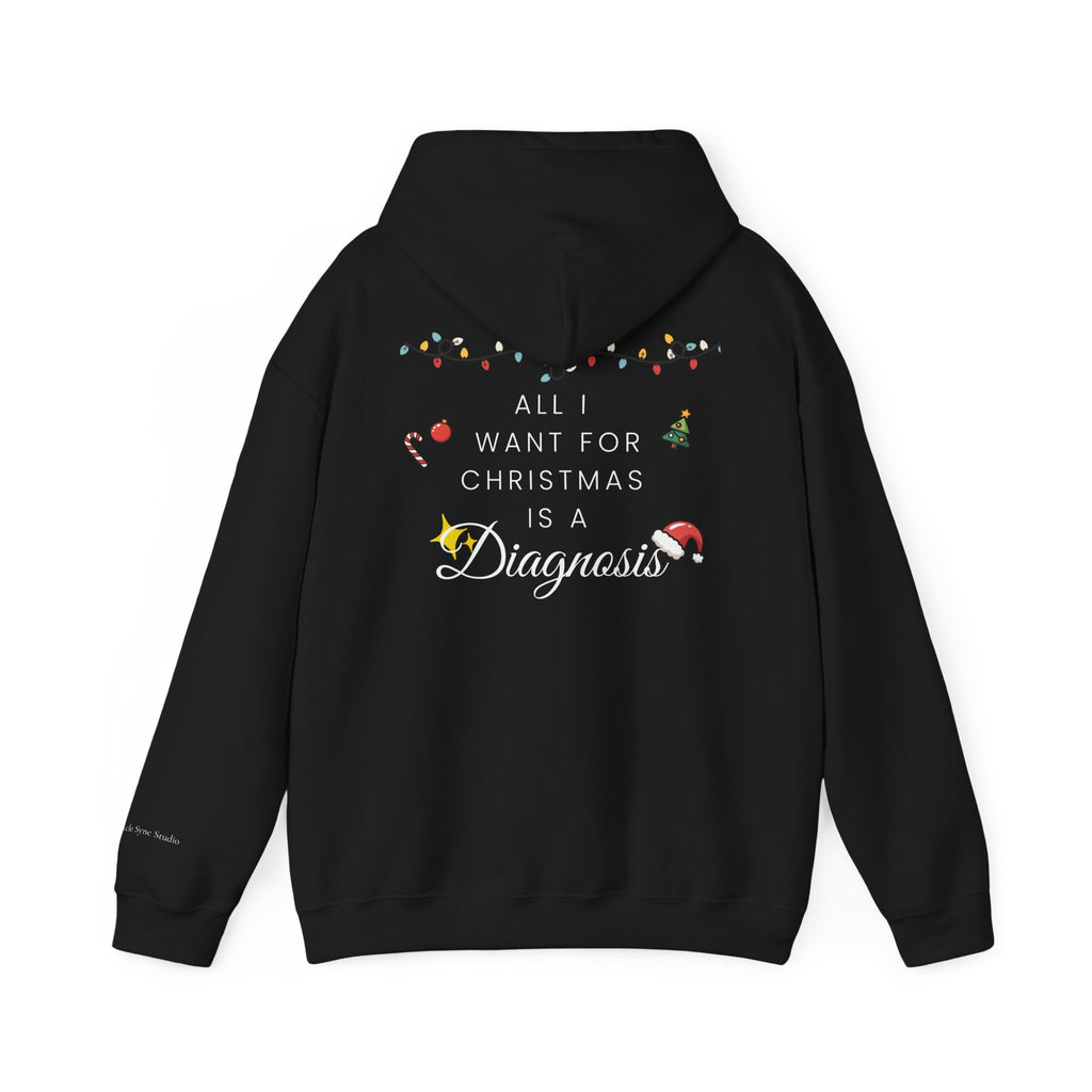 "All I Want for Christmas is a Diagnosis" Holiday Hoodie (W)