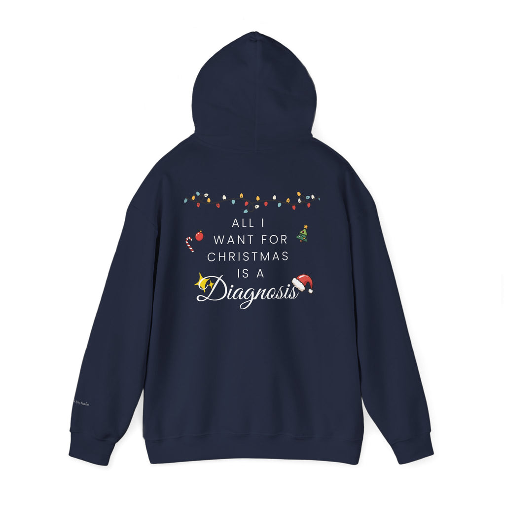 "All I Want for Christmas is a Diagnosis" Holiday Hoodie (W)