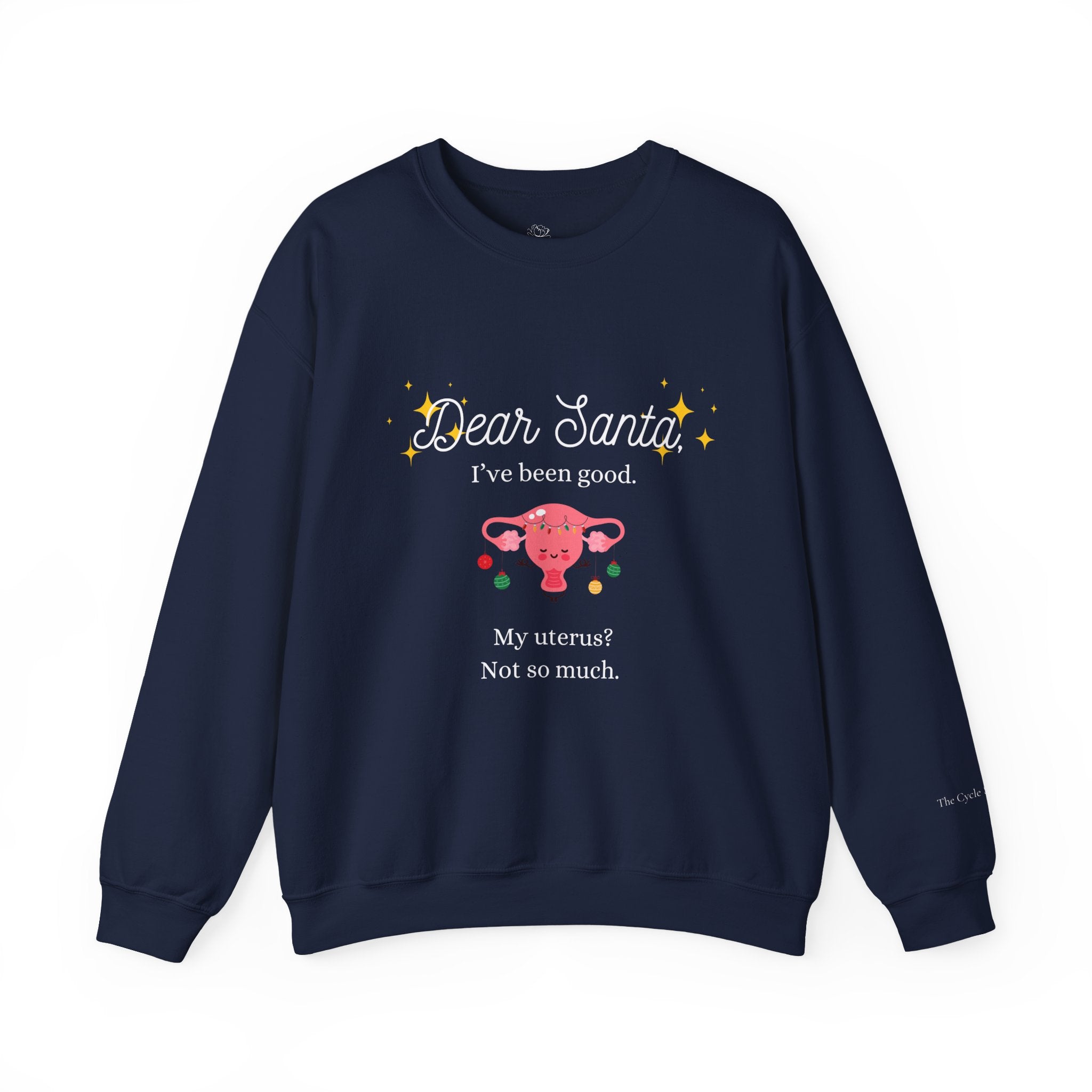 "Dear Santa I've Been Good. My Uterus? Not So Much." Holiday Sweater (W)
