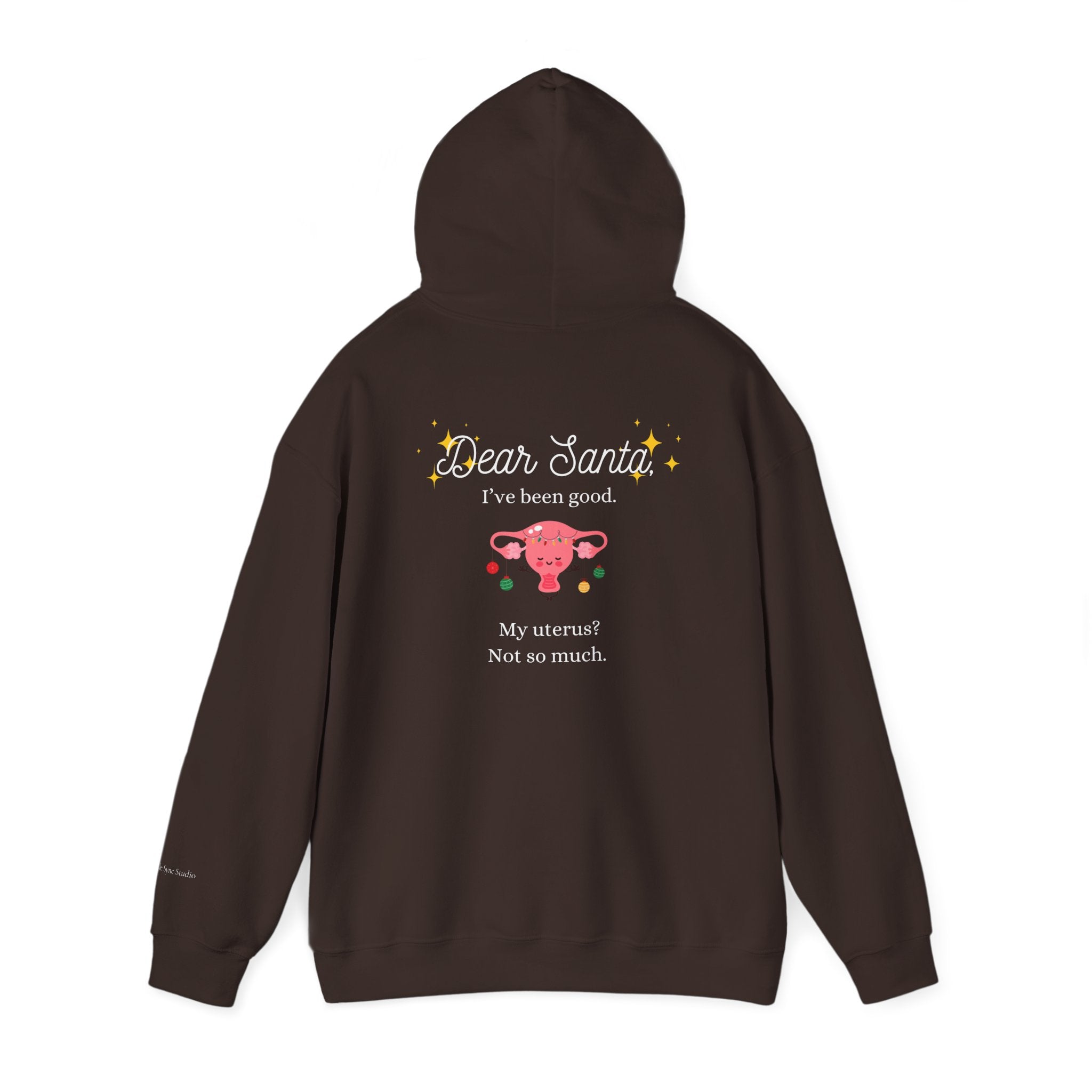 "Dear Santa I've Been Good. My Uterus? Not So Much." Holiday Hoodie (W)