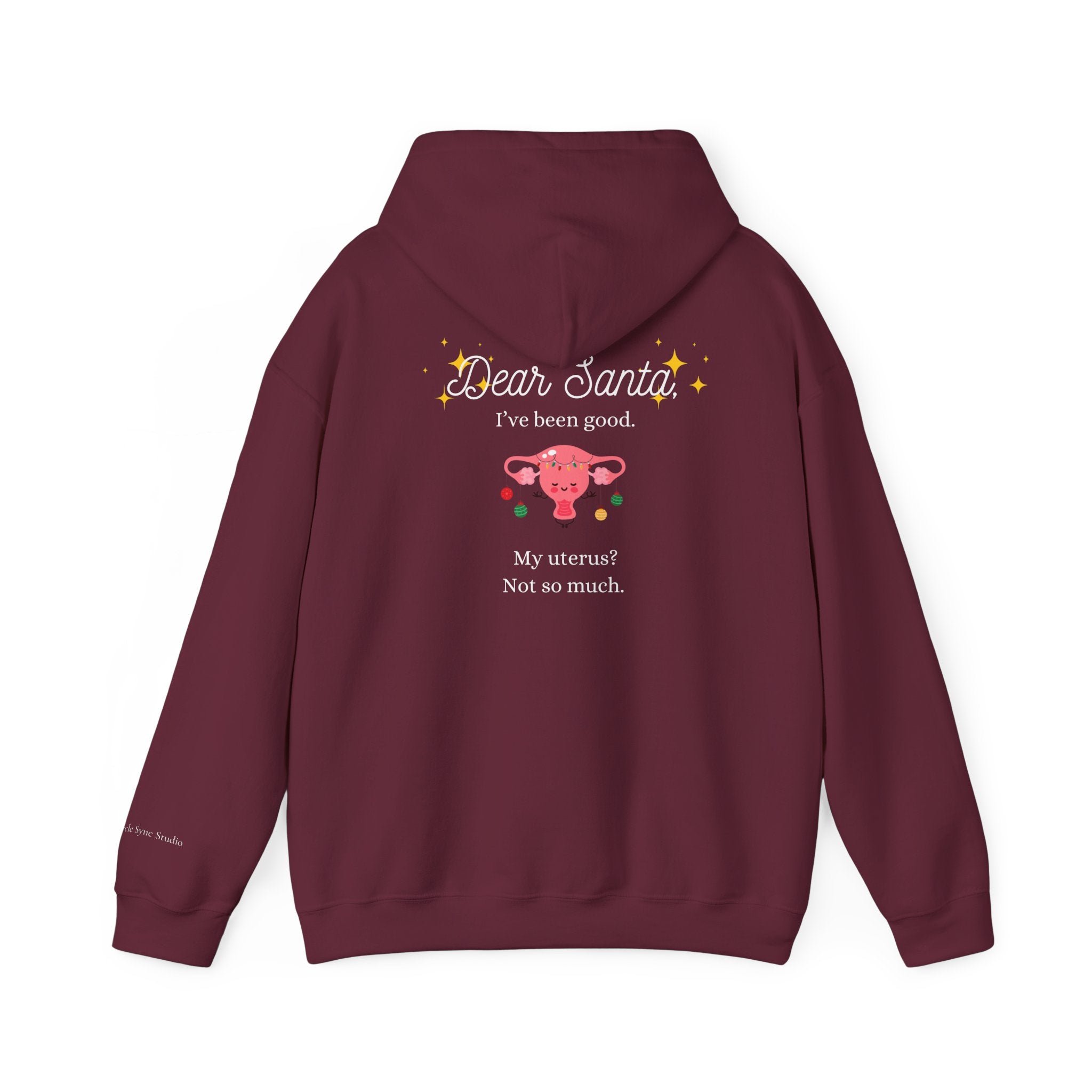 "Dear Santa I've Been Good. My Uterus? Not So Much." Holiday Hoodie (W)