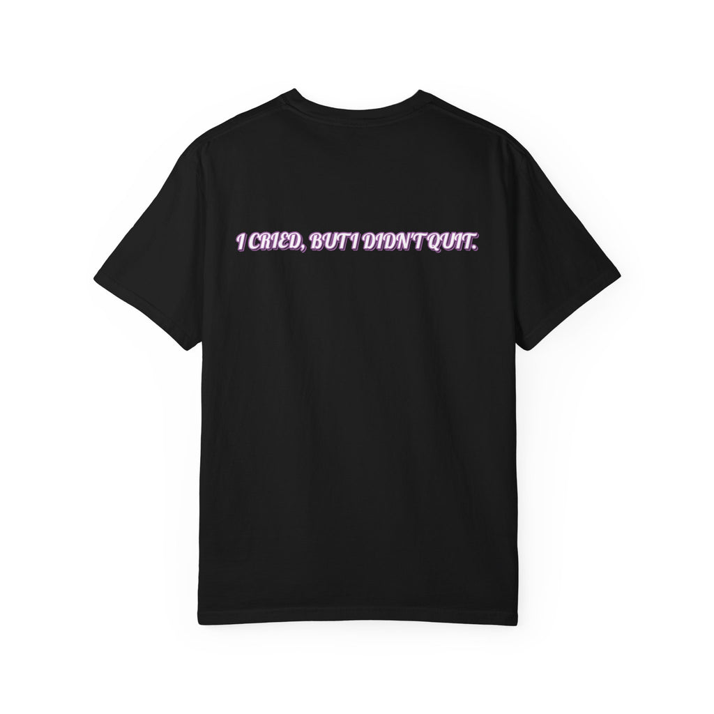 I cried but I didn't quit T-shirt