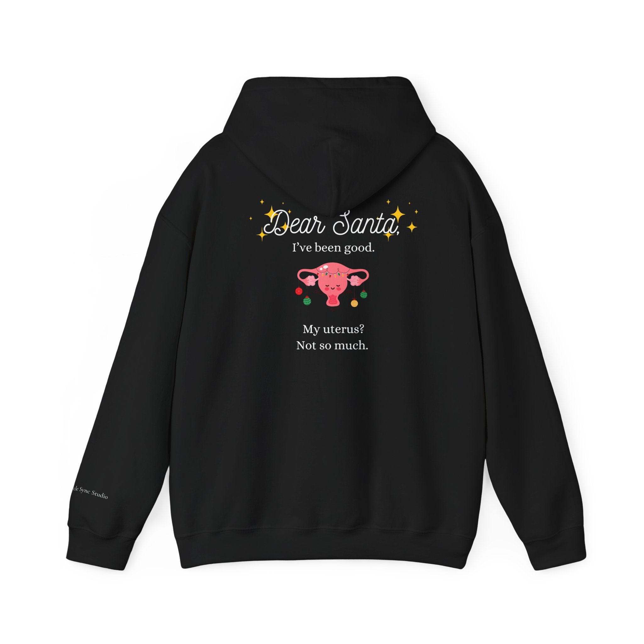 "Dear Santa I've Been Good. My Uterus? Not So Much." Holiday Hoodie (W)
