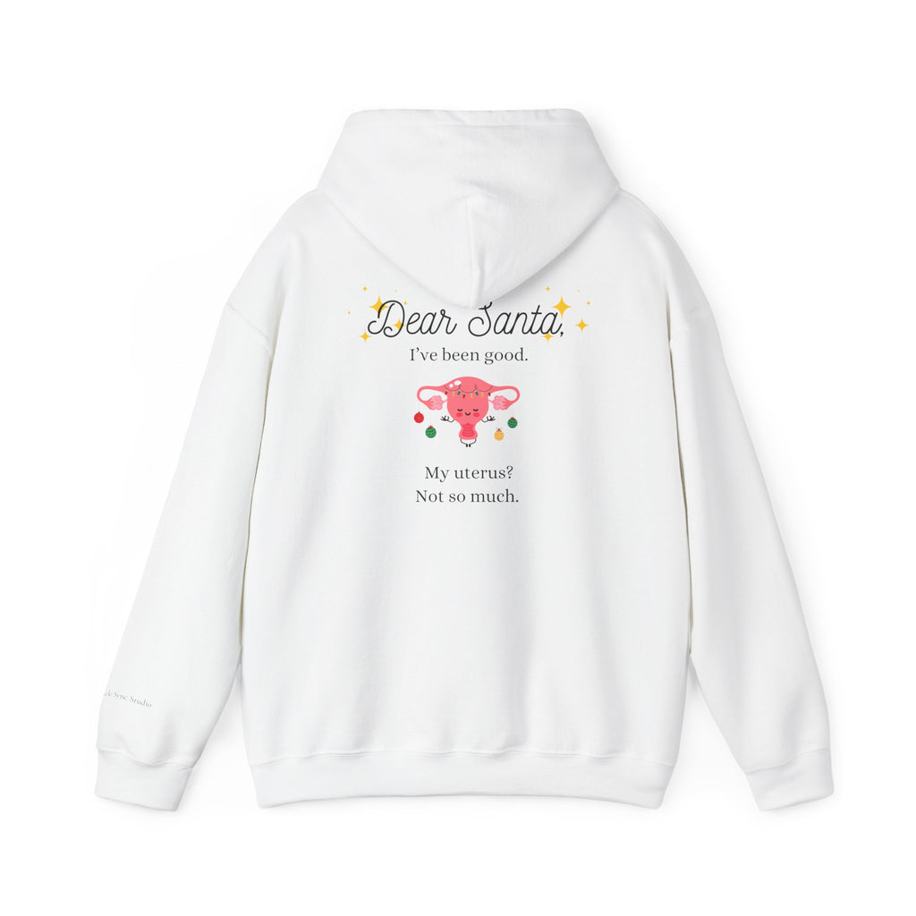 'Dear Santa I’ve Been Good. My Uterus? Not So Much.' Holiday Hoodie