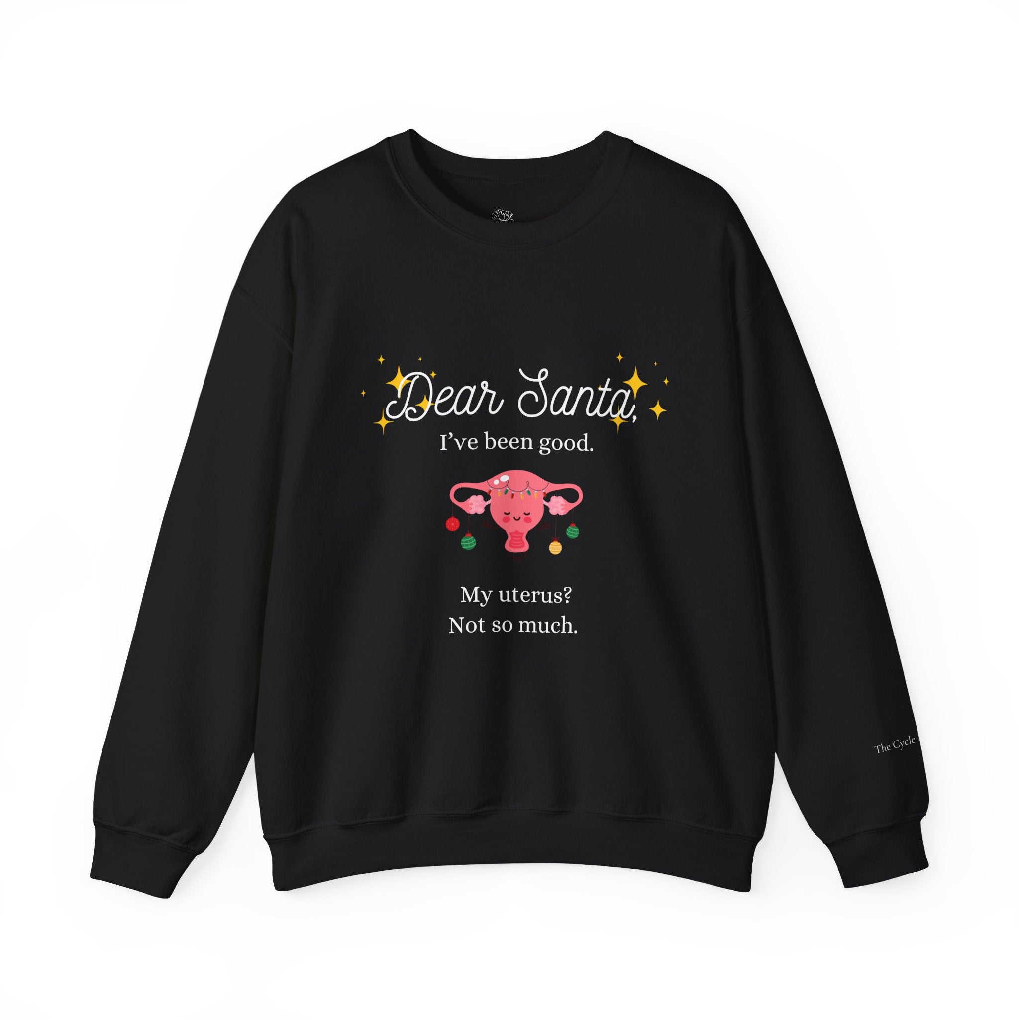 "Dear Santa I've Been Good. My Uterus? Not So Much." Holiday Sweater (W)