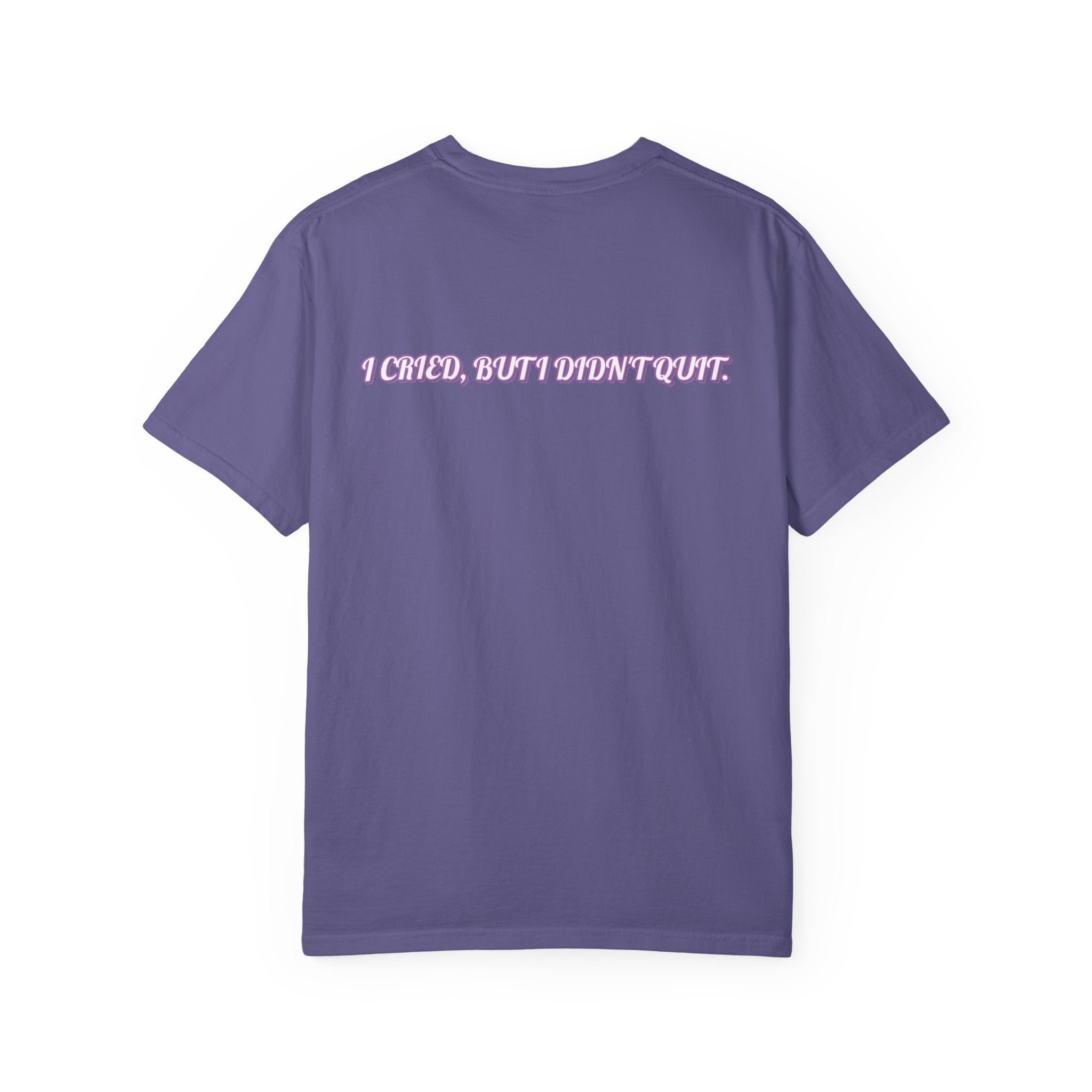 I cried but I didn't quit T-shirt