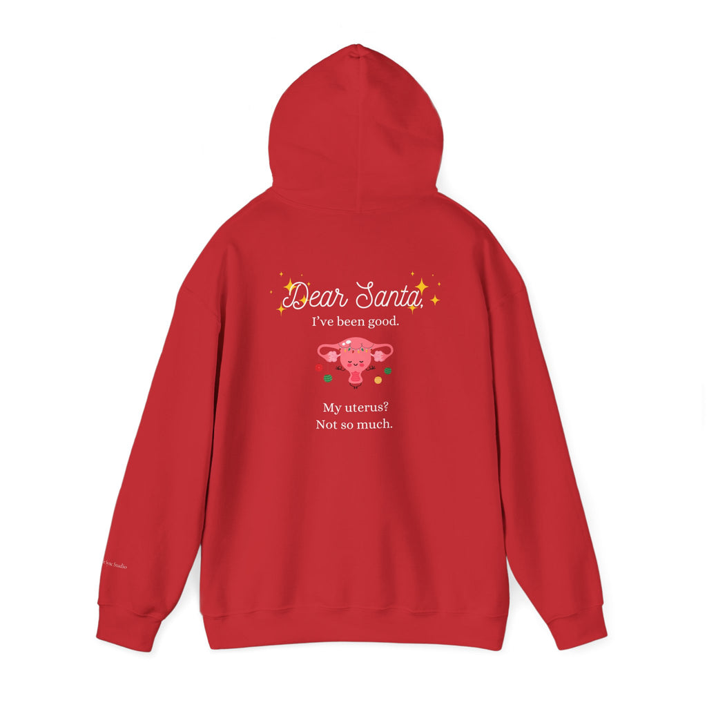"Dear Santa I've Been Good. My Uterus? Not So Much." Holiday Hoodie (W)