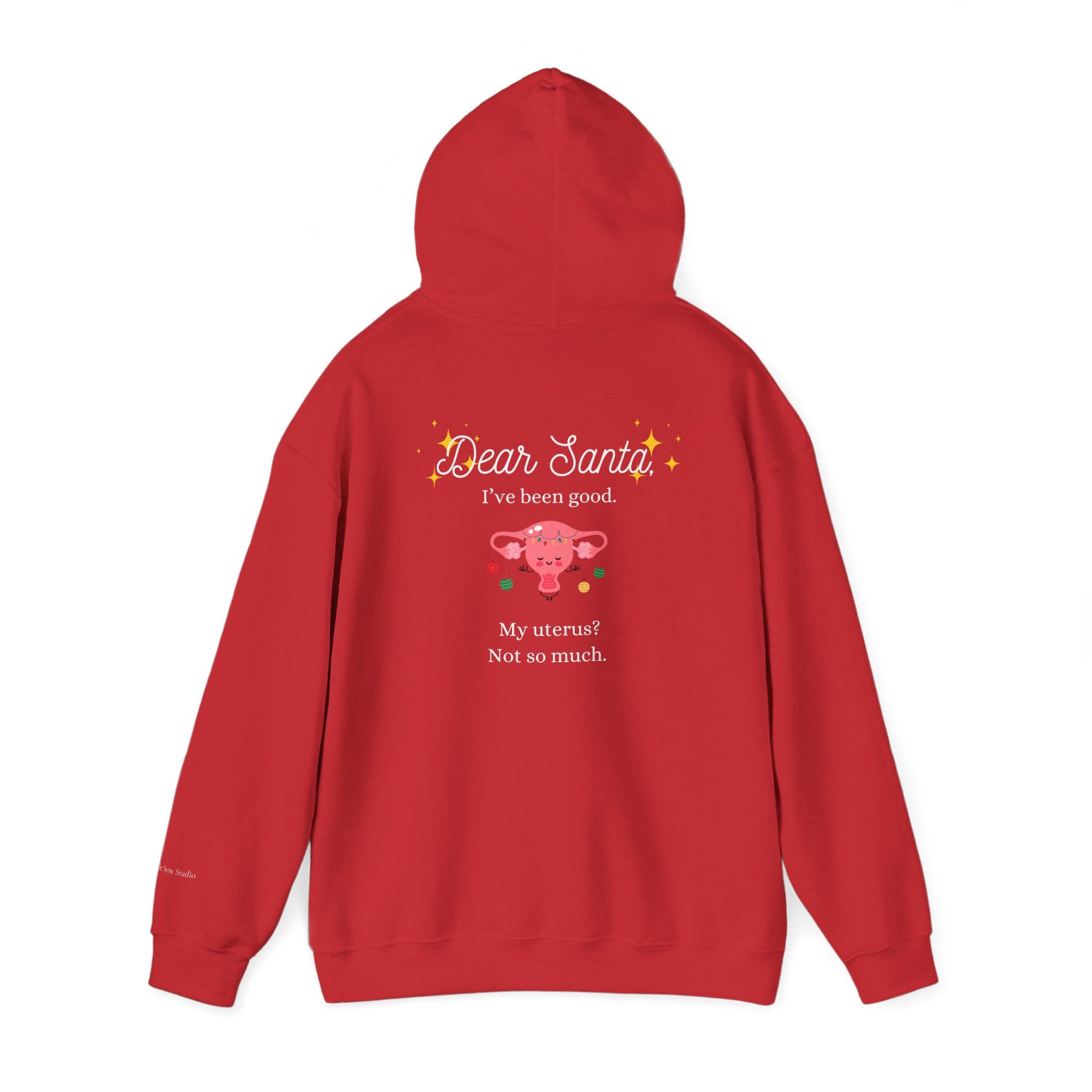 "Dear Santa I've Been Good. My Uterus? Not So Much." Holiday Hoodie (W)