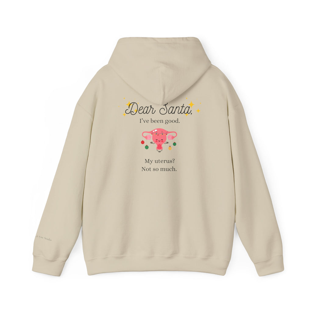 'Dear Santa I’ve Been Good. My Uterus? Not So Much.' Holiday Hoodie