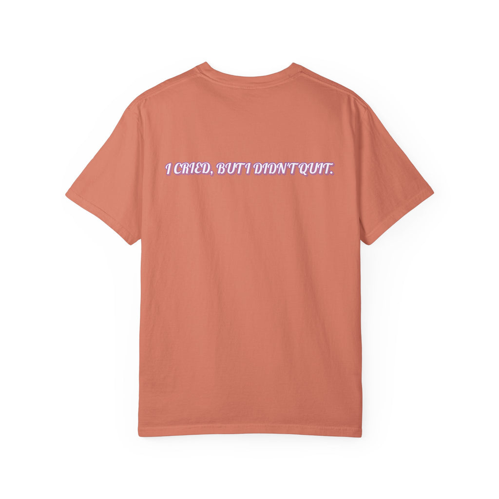 I cried but I didn't quit T-shirt