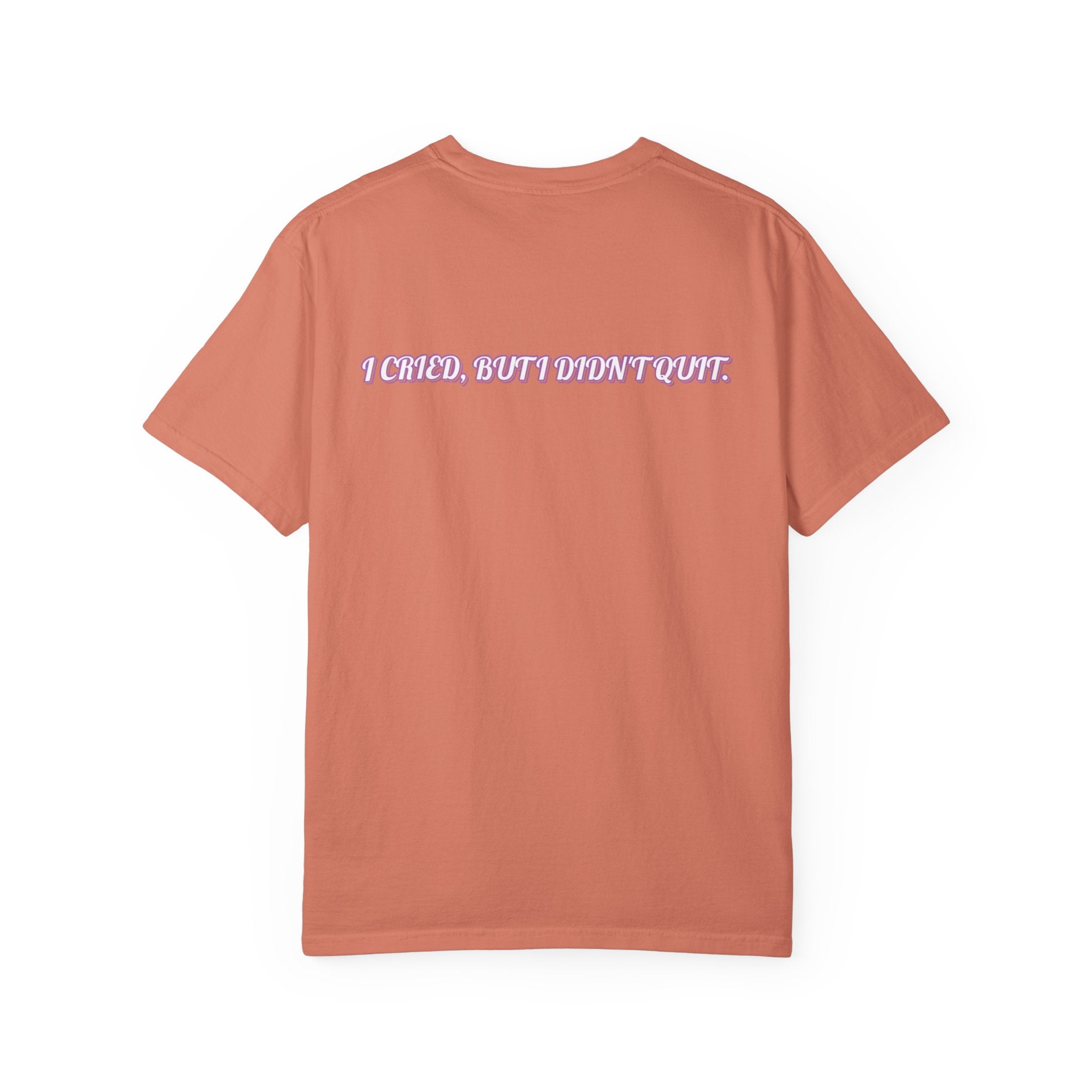 I cried but I didn't quit T-shirt