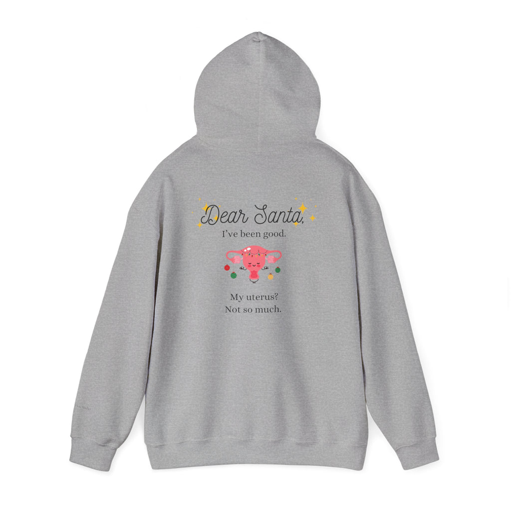 'Dear Santa I’ve Been Good. My Uterus? Not So Much.' Holiday Hoodie